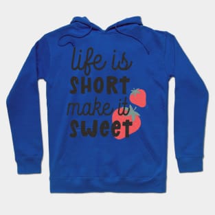 life is short make it sweet Hoodie